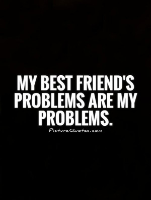 Friendship Quotes Best Friend Quotes Friend Quotes Problem Quotes
