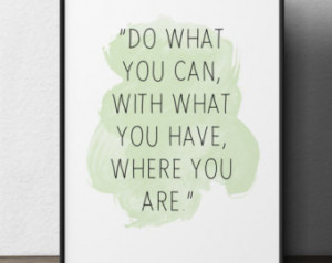 can, with what you have ,(..), Theodore Roosevelt, Inspirational Quote ...