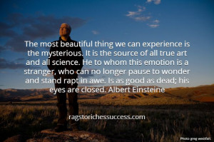 The wonder of everything. The awe and majesty of creation. Never stop ...