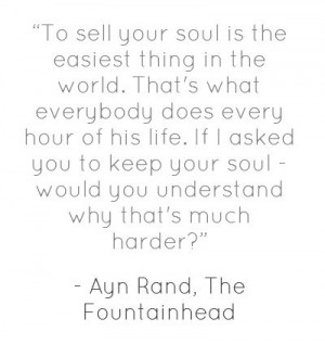 ... understand why that's much harder?” ― Ayn Rand, The Fountainhead