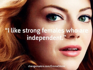 like strong females who are independent.