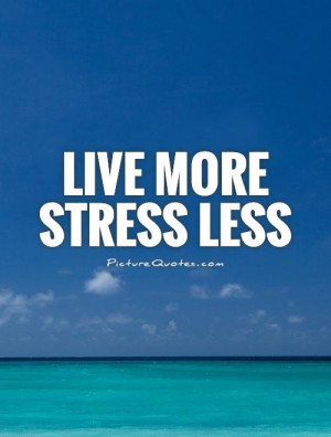 Stress Quotes Live Quotes Dont Worry Quotes Stop Worrying Quotes Dont ...