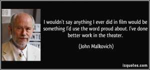 More John Malkovich Quotes