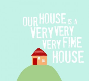 Our house it is indeed...we built it together -