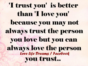 trust you' is better than 'I love you '.....