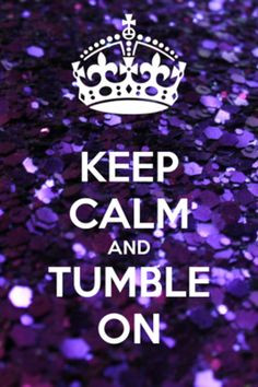 keep calm and tumble on more keep calm and tumbling on