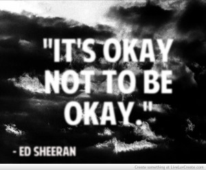 Its Okay Not To Be Okay - Ed Sheeran