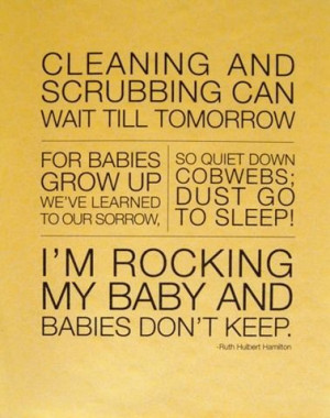 Rocking My Baby and Babies Don't Keep. Mom would quote this to us ...