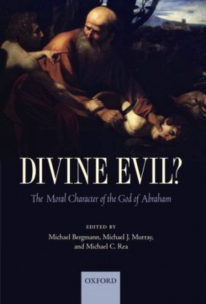 Book Review: Divine Evil?: The Moral Character of the God of Abraham