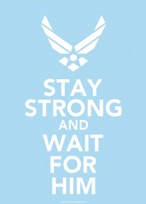 Air Force Love Quotes The air force wife's motto!