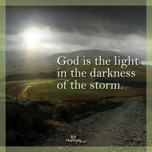 God is the light in the darkness of the storm. | Christianity