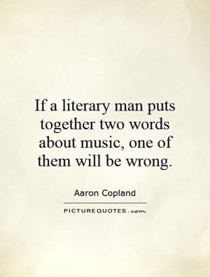 Music Quotes Literary Quotes Aaron Copland Quotes
