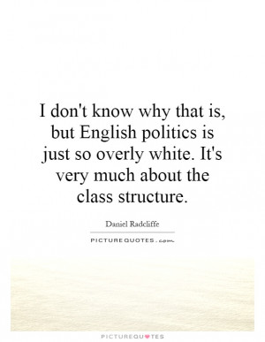 ... politics is just so overly white. It's very much about the class