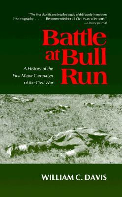 Battle at Bull Run: A History of the First Major Campaign of the Civil ...
