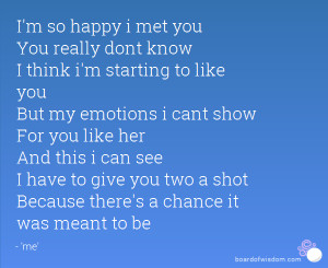 Think Im Starting To Like You Quotes Im so happy i met you
