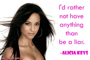 liar. Alicia Keys ...or be with a liar Picture Quotes, Liars Quotes ...