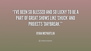 quote-Ryan-McPartlin-ive-been-so-blessed-and-so-lucky-226734.png