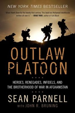 Outlaw Platoon: Heroes, Renegades, Infidels, and the Brotherhood of ...