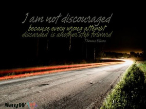 ... wrong attempt discarded is another step forward. - Thomas A. Edison