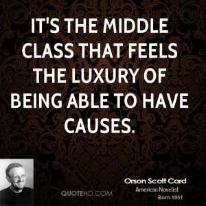 It's the middle class that feels the luxury of being able to have ...