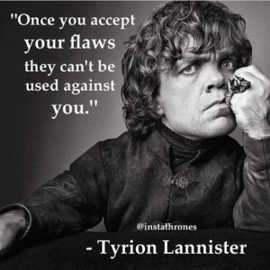 Tyrion Lannister On Accepting Your Flaws...