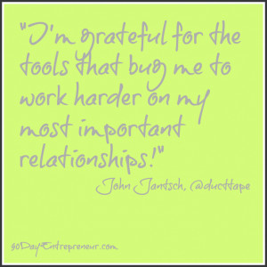Quote: “I’m grateful for the tools that bug me to work harder on ...