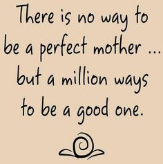 imperfect mom more perfect mothers parents inspiration quotes ...