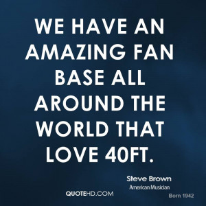 We have an amazing fan base all around the world that love 40FT.