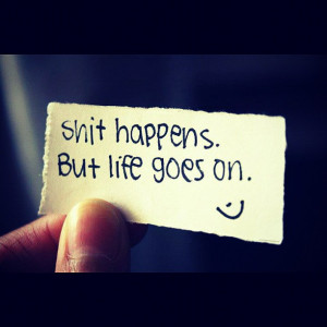 Shit Happens.But Life Goes On ~ Good Night Quote