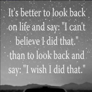 ... look back on life and say: 