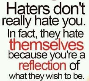 Haters. Backstabbers. ____-starters... You know who you are. I'd love ...