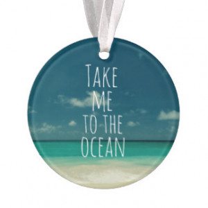Take Me to the Ocean Quote