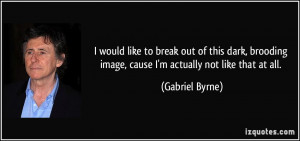 More Gabriel Byrne Quotes