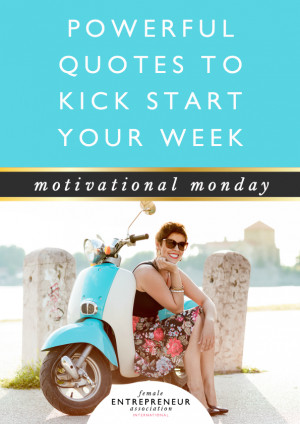 Powerful Quotes to Kick Start Your Week // Motivational Monday