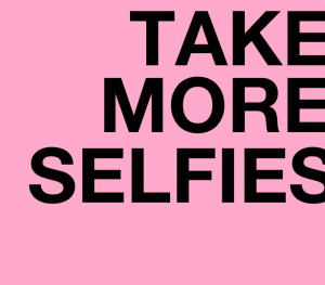 Take More Selfies
