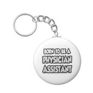 Born To Be A Physician Assistant Keychain