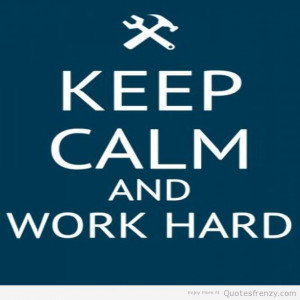 keep calm and Work hard Quotes