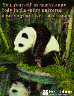 ... in the entire universe, deserve your love and affection –The Buddha