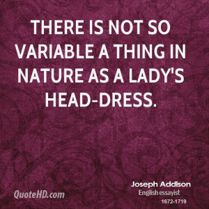 There is not so variable a thing in nature as a lady's head-dress.
