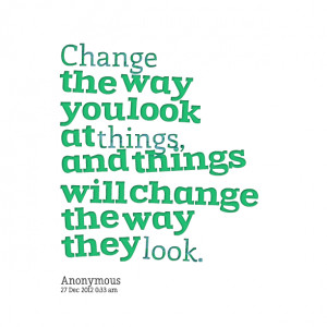 You Change The Way Look Things Love Quotes And
