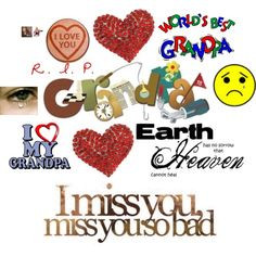 love you and miss you grandpa ♥ te quiero mucho y te extraño ...