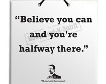Theodore Roosevelt - Believe you ca n - Quote Ceramic Sculpture Wall ...