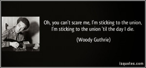 quote-oh-you-can-t-scare-me-i-m-sticking-to-the-union-i-m-sticking-to ...