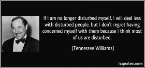 If I am no longer disturbed myself, I will deal less with disturbed ...