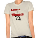Losers Try Winners Do Sports Quote T-Shirt