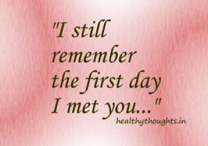still remember the first day i met you-love quotes- thought for the ...