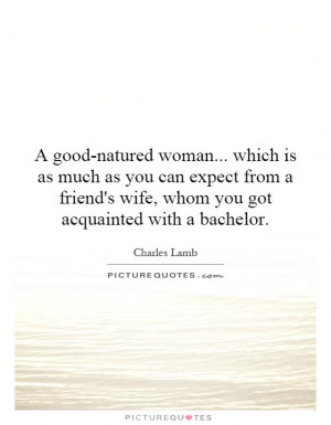 good-natured woman... which is as much as you can expect from a ...