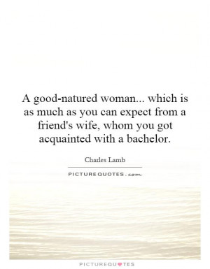 good-natured woman... which is as much as you can expect from a ...
