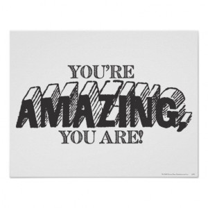 YOU'RE AMAZING, YOU ARE! POSTER