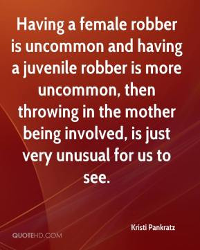 Having a female robber is uncommon and having a juvenile robber is ...